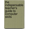 The Indispensable Teacher's Guide to Computer Skills door Doug Johnson