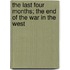 The Last Four Months; The End of the War in the West