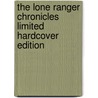 The Lone Ranger Chronicles Limited Hardcover Edition door Ruben D. Procopio