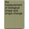 The Measurement of Biological Shape and Shape Change door F.L. Bookstein