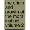 The Origin and Growth of the Moral Instinct Volume 2 door Sutherland Alexander 1852-1902