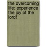 The Overcoming Life: Experience the Joy of the Lord! by Dwight L. Moody