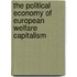 The Political Economy of European Welfare Capitalism