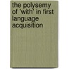 The Polysemy of 'with' in First Language Acquisition by David Mckercher