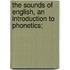 The Sounds of English, an Introduction to Phonetics;