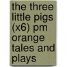 The Three Little Pigs (X6) Pm Orange Tales And Plays door Annette Smith