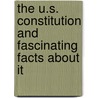 The U.S. Constitution and Fascinating Facts about It door Terry L. Jordan