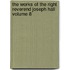 The Works of the Right Reverend Joseph Hall Volume 8
