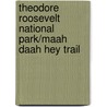 Theodore Roosevelt National Park/Maah Daah Hey Trail by National Geographic Maps