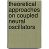 Theoretical Approaches on Coupled Neural Oscillators door Yasuomi Sato
