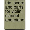 Trio: Score and Parts for Violin, Clarinet and Piano door Gian Carlo Menotti