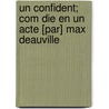 Un Confident; Com Die En Un Acte [Par] Max Deauville door Maurice Duwez