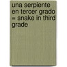 Una Serpiente en Tercer Grado = Snake in Third Grade by Maureen Picard Robins