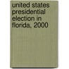 United States Presidential Election In Florida, 2000 door Frederic P. Miller