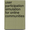 User Participation Simulation For Online Communities by Yan Mao
