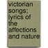 Victorian Songs; Lyrics of the Affections and Nature