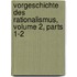 Vorgeschichte Des Rationalismus, Volume 2, Parts 1-2