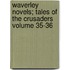 Waverley Novels; Tales of the Crusaders Volume 35-36