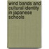 Wind Bands And Cultural Identity In Japanese Schools