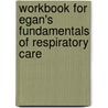 Workbook for Egan's Fundamentals of Respiratory Care door Stephen F. Wehrman