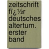 Zeitschrift Fï¿½R Deutsches Altertum. Erster Band door Deu Anzeiger FüR. De