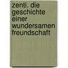 Zenti. Die Geschichte einer wundersamen Freundschaft door Peter Völker