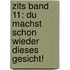 Zits Band 11: Du machst schon wieder dieses Gesicht!