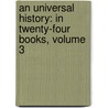an Universal History: in Twenty-Four Books, Volume 3 door Johannes Von Mï¿½Ller