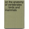 on the Anatomy of Vertebrates ...: Birds and Mammals door Richard Owen