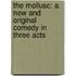 the Mollusc: a New and Original Comedy in Three Acts