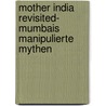 Mother India revisited- Mumbais manipulierte Mythen door Anita Shukla