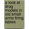 A Look At Drag Models In Old Small Arms Firing Tables by Jochem Peelen