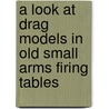 A Look At Drag Models In Old Small Arms Firing Tables door Jochem Peelen