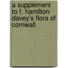 A Supplement to F. Hamilton Davey's Flora of Cornwall by Edgar Thurston