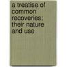 A Treatise of Common Recoveries; Their Nature and Use door Nathaniel Pigott