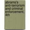 Abrams's Anti-Terrorism and Criminal Enforcement, 4th door Norman Abrams