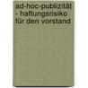 Ad-hoc-Publizität - Haftungsrisiko für den Vorstand door Robert Stein