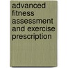 Advanced Fitness Assessment And Exercise Prescription by Vivian Heyward