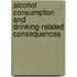 Alcohol Consumption and Drinking-Related Consequences