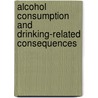 Alcohol Consumption and Drinking-Related Consequences by Harpster Anna