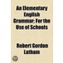 An Elementary English Grammar; For the Use of Schools