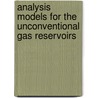 Analysis Models for the Unconventional Gas Reservoirs door Shahab Gerami