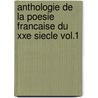 Anthologie De La Poesie Francaise Du Xxe Siecle Vol.1 by _ Collectif