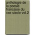 Anthologie De La Poesie Francaise Du Xxe Siecle Vol.2