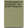 Arbeitslosigkeit im Sozialstaat. Eine Problemdiagnose door Burkhart Wehner