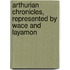 Arthurian Chronicles, Represented by Wace and Layamon