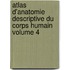 Atlas D'Anatomie Descriptive Du Corps Humain Volume 4