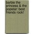 Barbie the Princess & the Popstar: Best Friends Rock!
