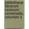 Bibliotheca Librorum Rariorum Universalis, Volumen Ii door Johann-Jacob Bauer
