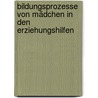 Bildungsprozesse von Mädchen in den Erziehungshilfen door Maren Zeller